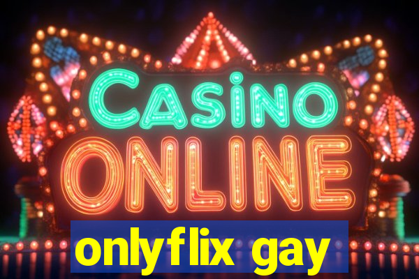 onlyflix gay